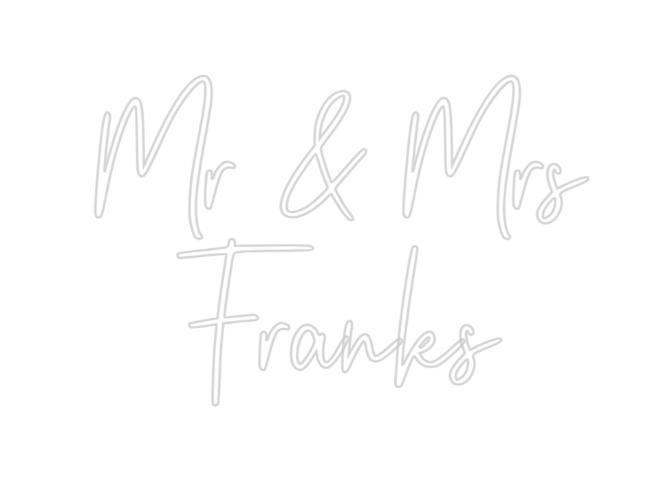 Custom Neon: Mr & Mrs
Franks