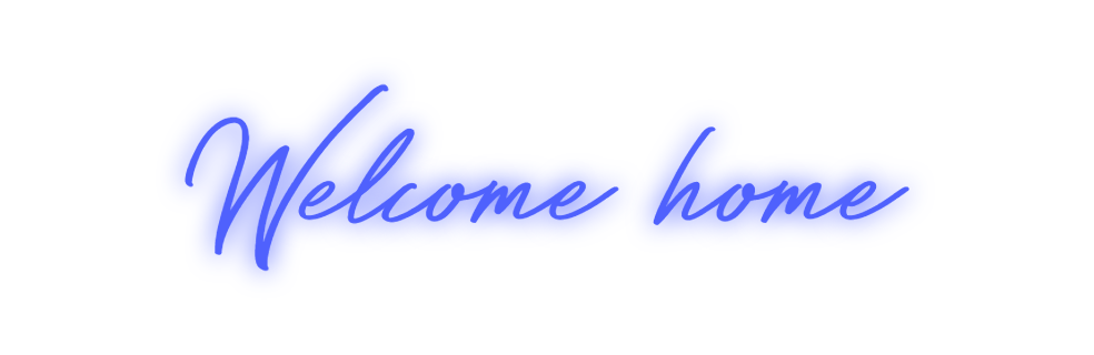 Custom Neon: Welcome home