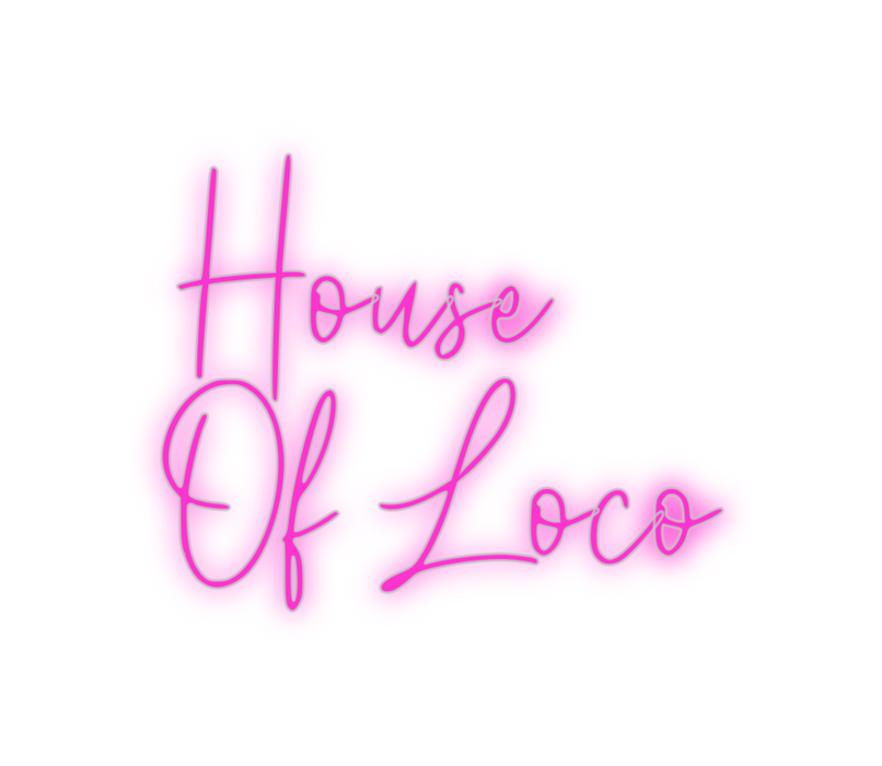 Custom Neon: House 
Of Loco
