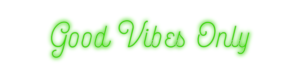 Custom Neon: Good Vibes On...