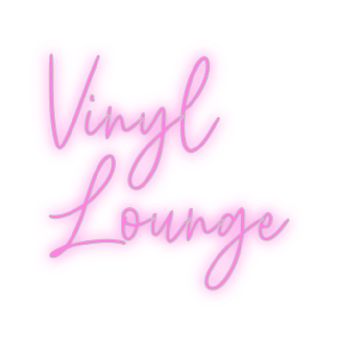 Custom Neon: Vinyl
Lounge