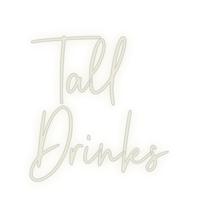 Custom Neon: Tall 
Drinks