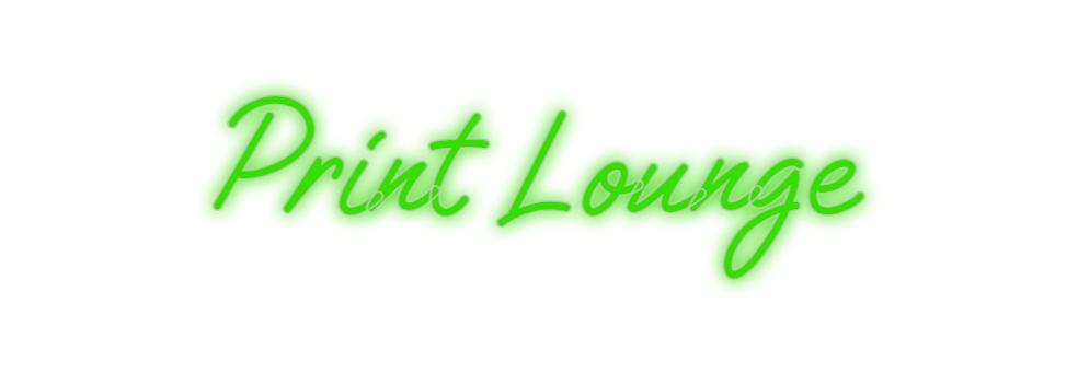 Custom Neon: Print Lounge