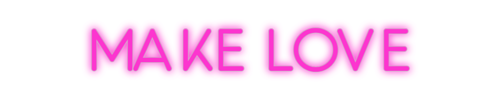 Custom Neon: Make Love