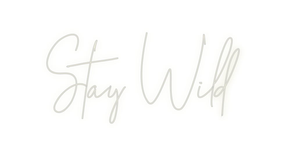 Custom Neon: Stay Wild