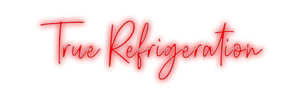 Custom Neon: True Refriger...