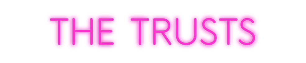 Custom Neon: THE TRUSTS