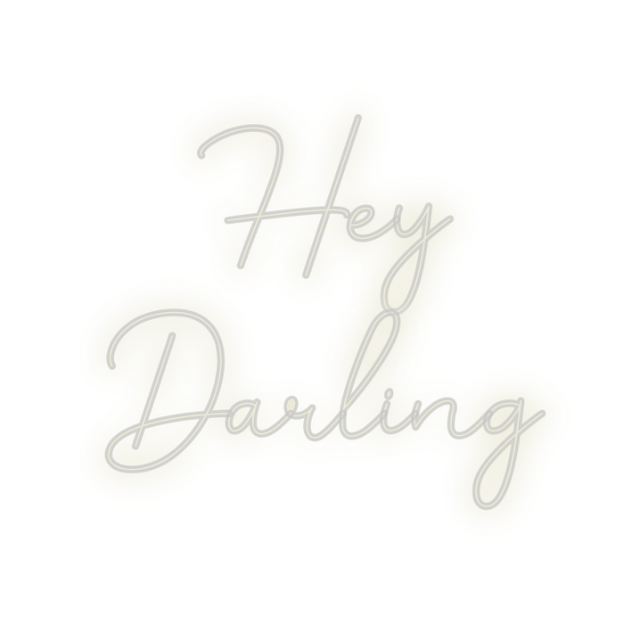 Custom Neon: Hey
Darling