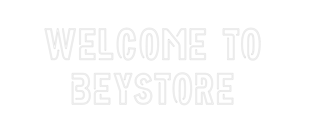 Custom Neon: Welcome To
Be...