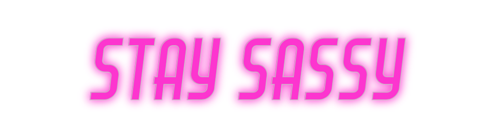 Custom Neon: Stay Sassy