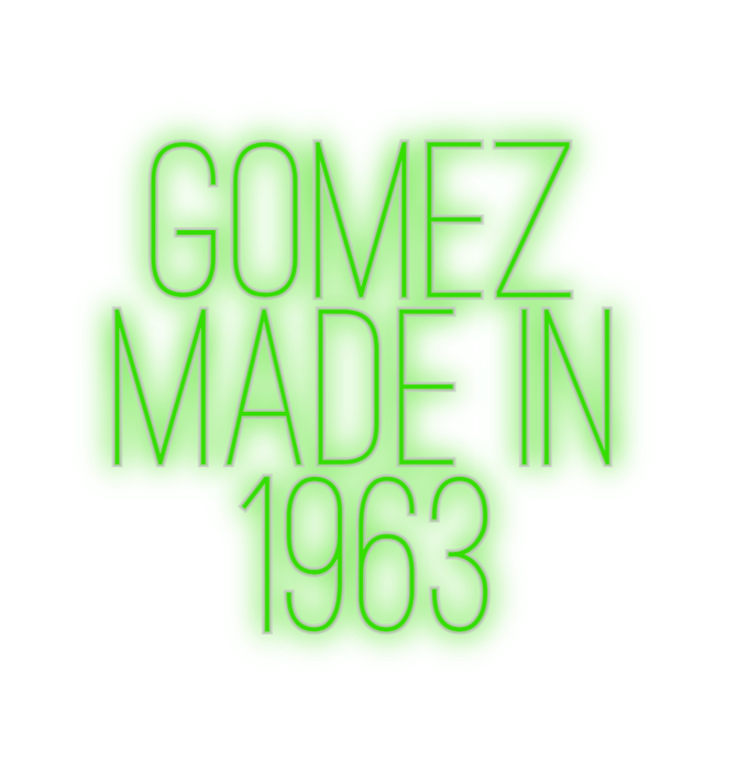 Custom Neon: gomez
made in...
