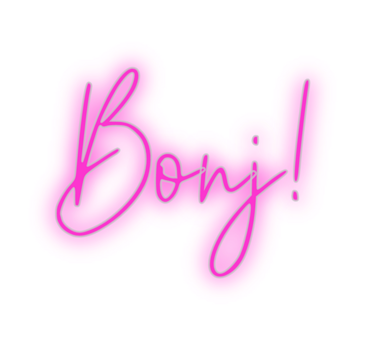 Custom Neon: Bonj!