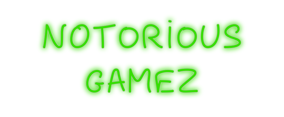 Custom Neon: NOTORIOUS
GAMEZ