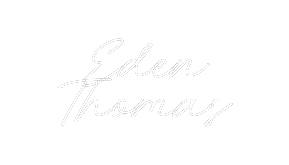 Custom Neon: Eden
Thomas