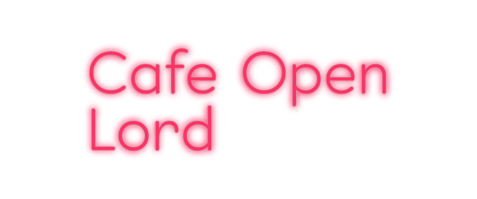 Custom Neon: Cafe Open
Lord