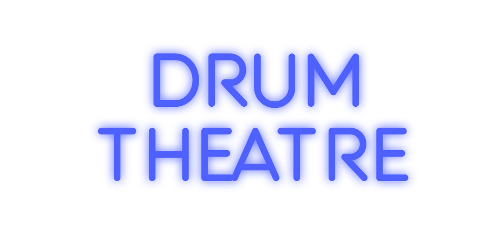 Custom Neon: DRUM
THEATRE