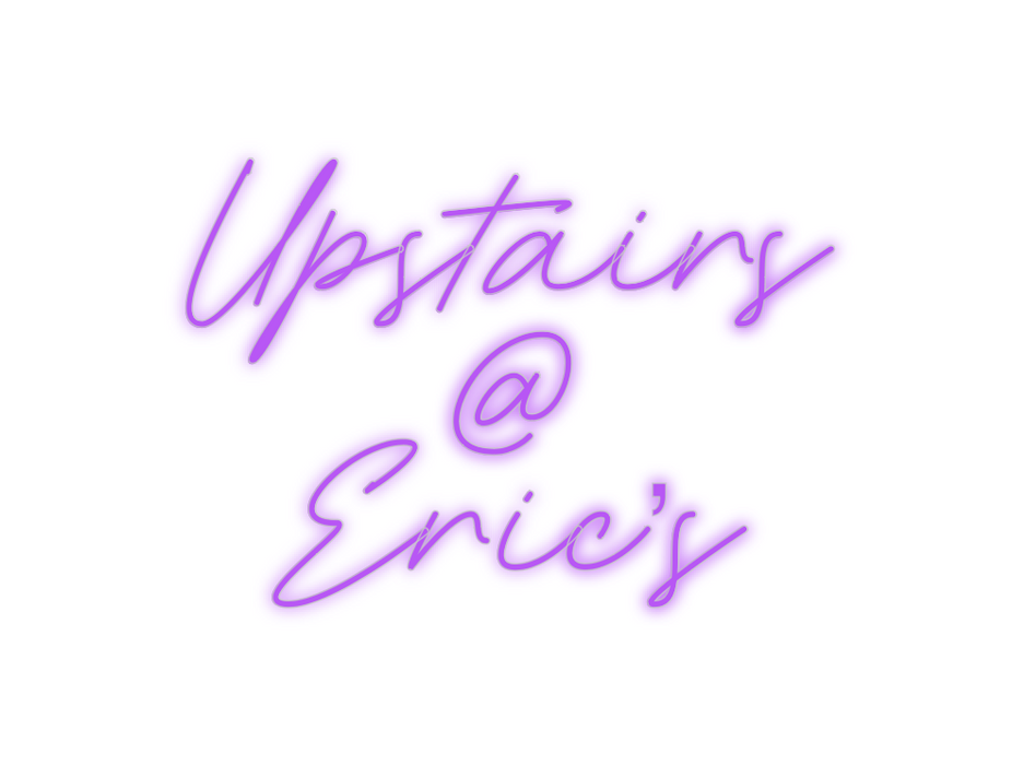 Custom Neon: Upstairs
@
Er...