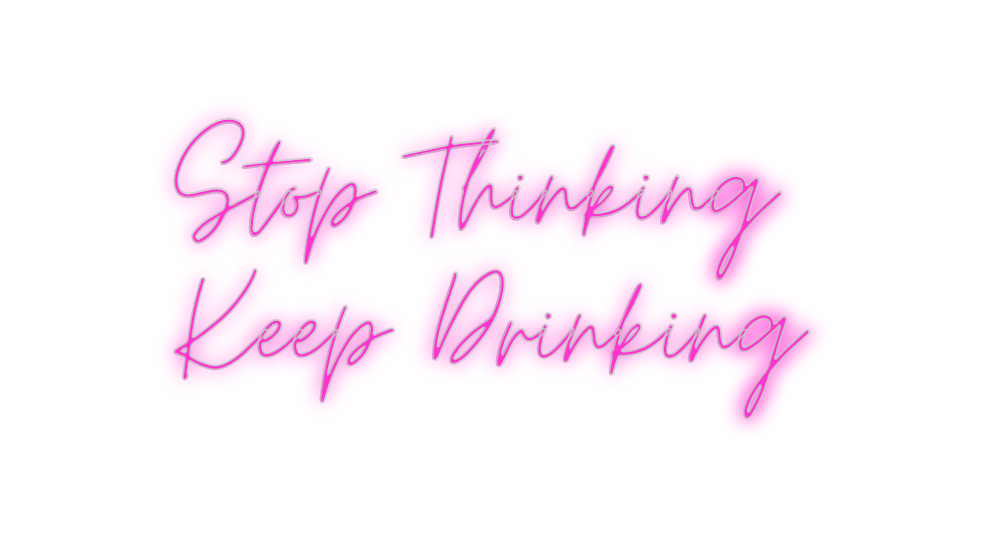 Custom Neon: Stop Thinking...