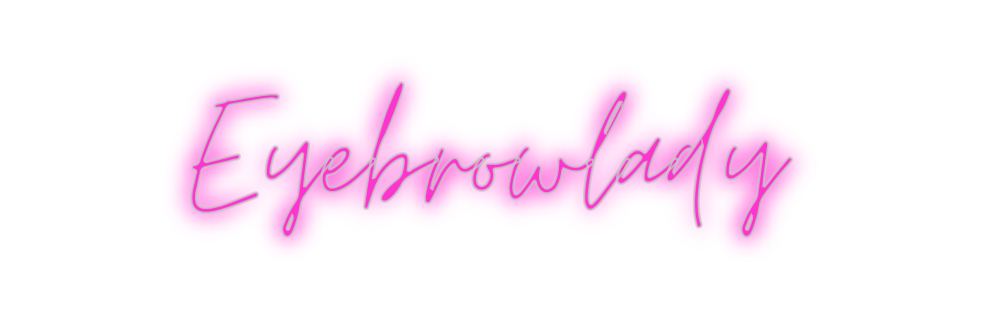 Custom Neon: Eyebrowlady