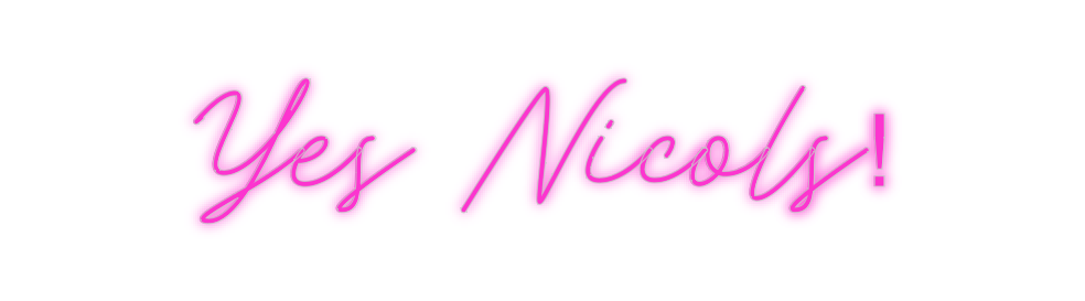 Custom Neon: Yes Nicols!