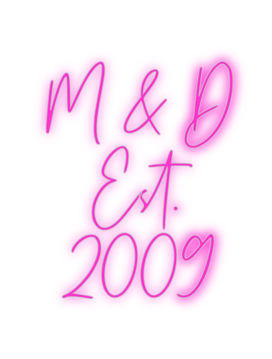 Custom Neon: M & D 
Est. 
...