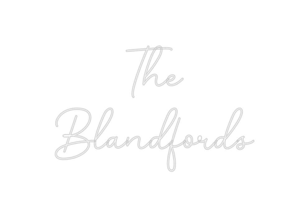 Custom Neon: The 
Blandfords