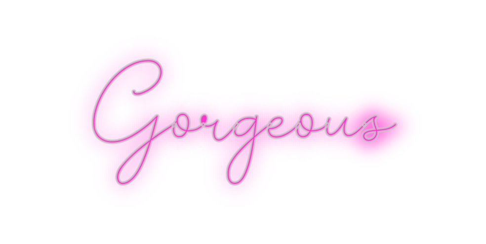 Custom Neon: Gorgeous