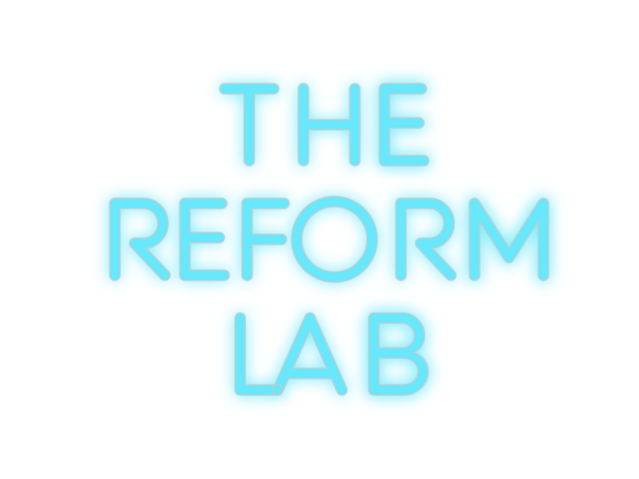 Custom Neon: The
Reform
Lab