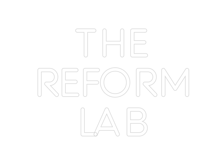 Custom Neon: The
Reform
Lab