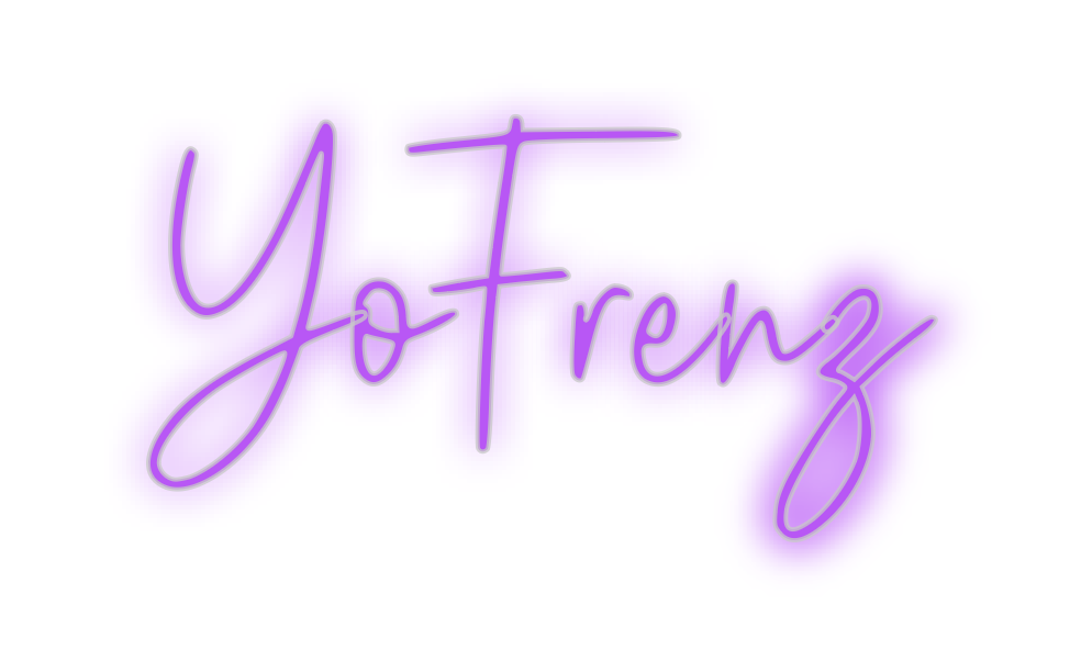 Custom Neon: YoFrenz