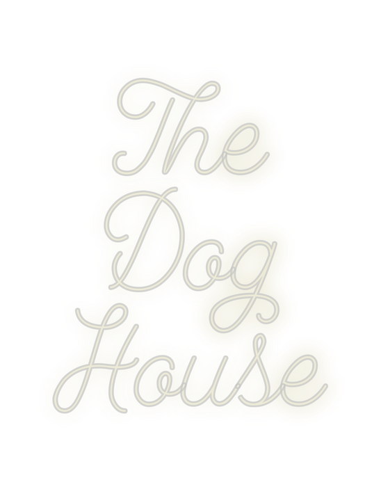 Custom Neon: The
Dog
House