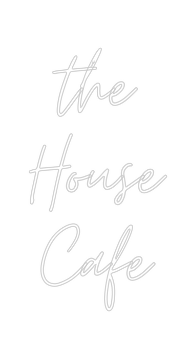 Custom Neon: the 
House 
C...