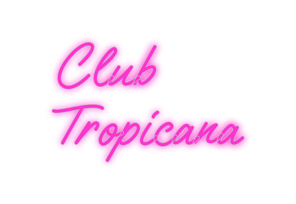 Custom Neon: Club 
Tropicana