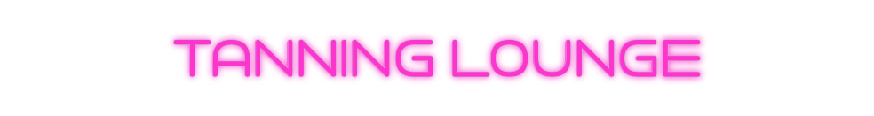 Custom Neon: Tanning Lounge