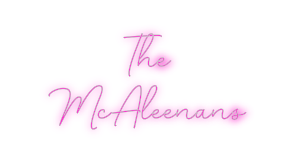 Custom Neon: The
McAleenans
