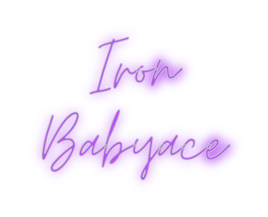 Custom Neon: Iron 
Babyace