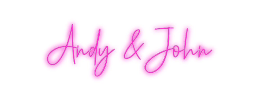 Custom Neon: Andy & John