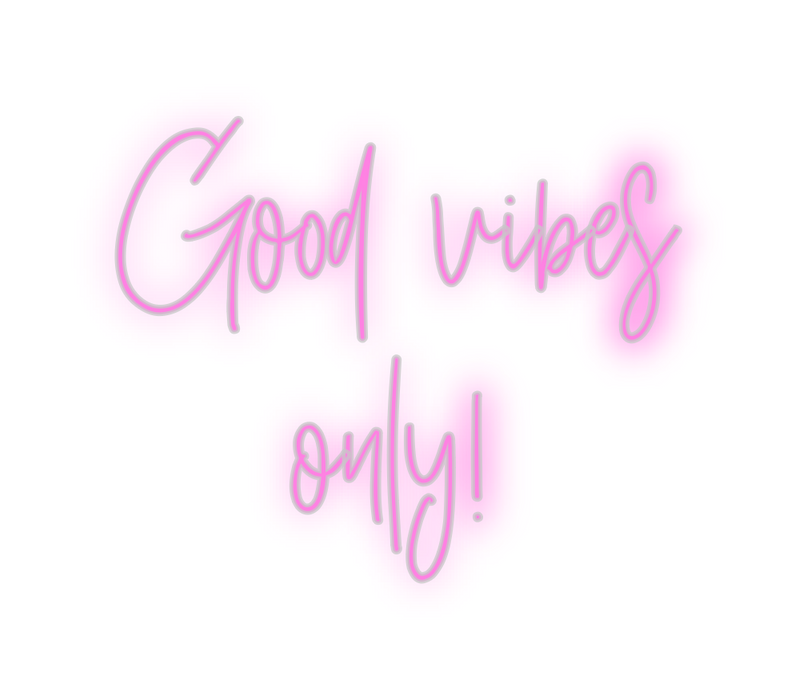 Custom Neon: Good vibes
on...