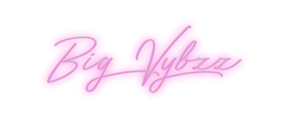 Custom Neon: Big Vybzz