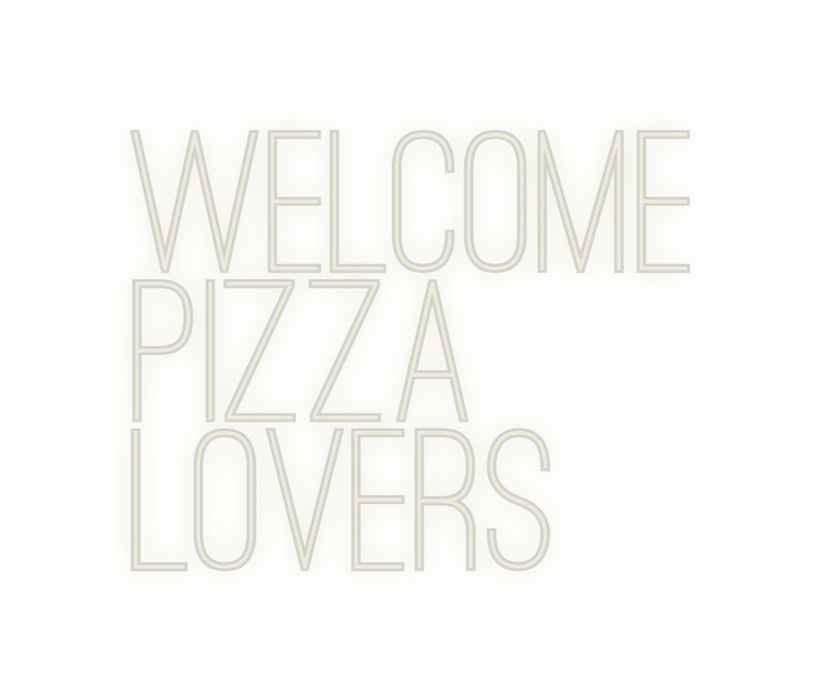 Custom Neon: WELCOME
PIZZA...