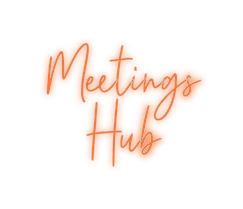 Custom Neon: Meetings 
Hub