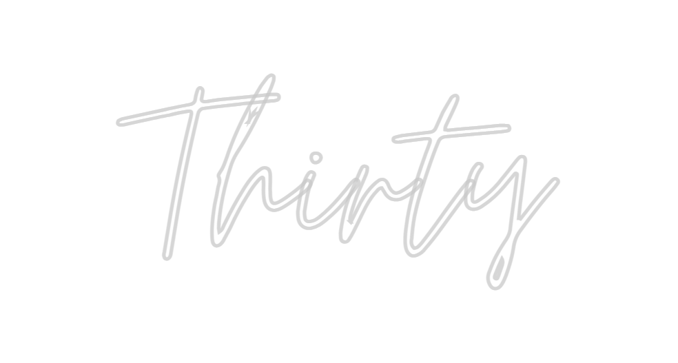 Custom Neon: Thirty