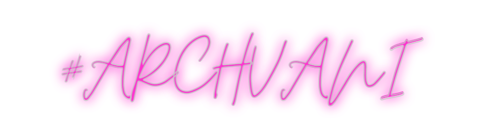 Custom Neon: #ARCHVANI