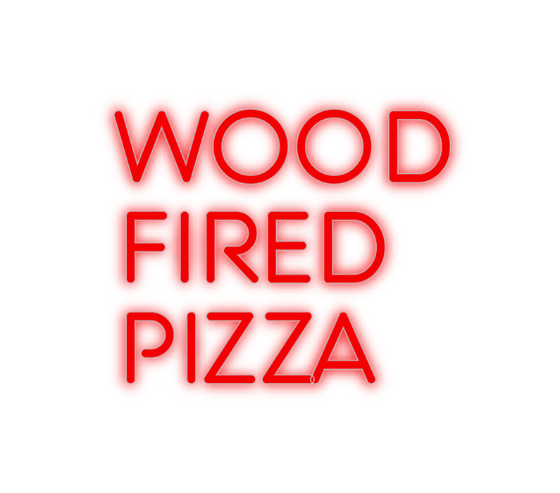 Custom Neon: Wood
Fired
Pi...