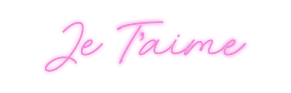 Custom Neon: Je T’aime