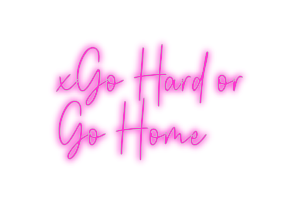 Custom Neon: xGo Hard or
G...