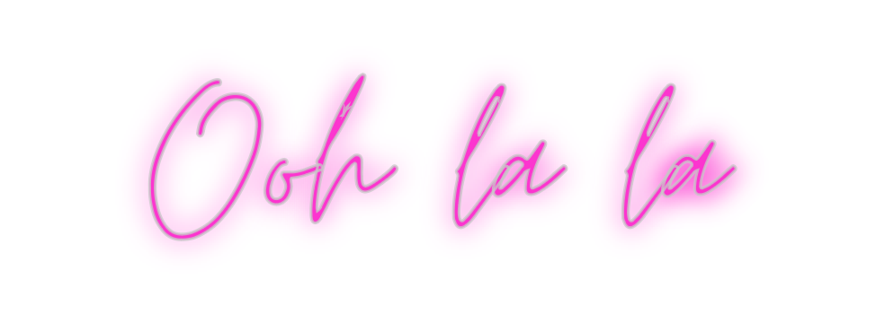 Custom Neon: Ooh la la