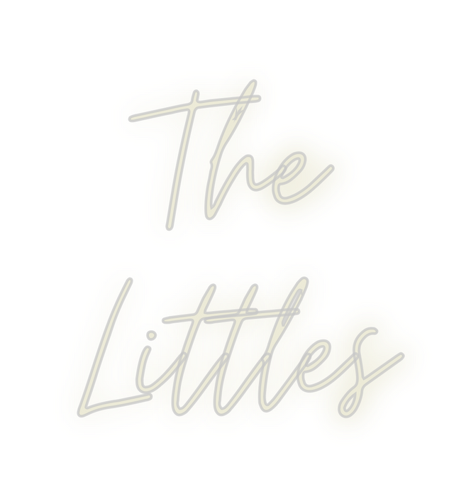 Custom Neon: The
Littles