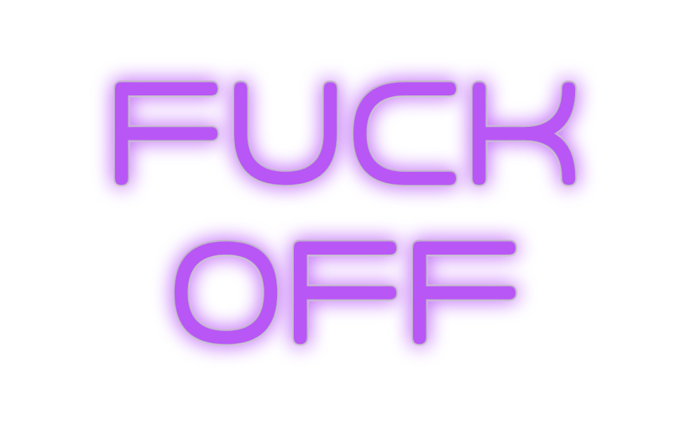 Custom Neon: Fuck
Off