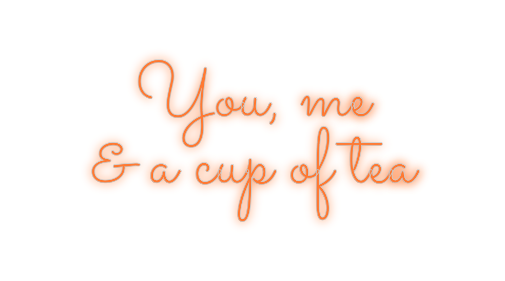 Custom Neon: You, me
& a c...